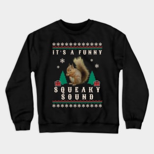 Funny Squeaky Sound Squirrel Christmas Movie XMas Quote Gifts Crewneck Sweatshirt